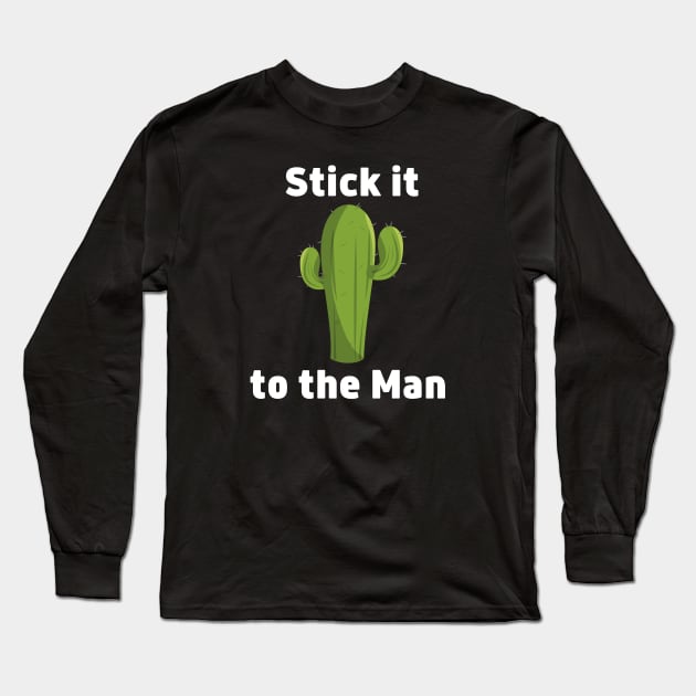 Stick it to the Man - Cactus Long Sleeve T-Shirt by Batcat Apparel